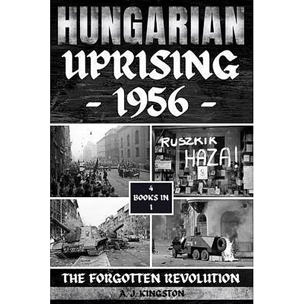 Hungarian Uprising 1956, A. J. Kingston