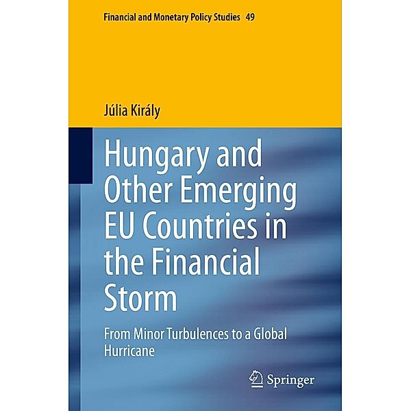 Hungary and Other Emerging EU Countries in the Financial Storm / Financial and Monetary Policy Studies Bd.49, Júlia Király