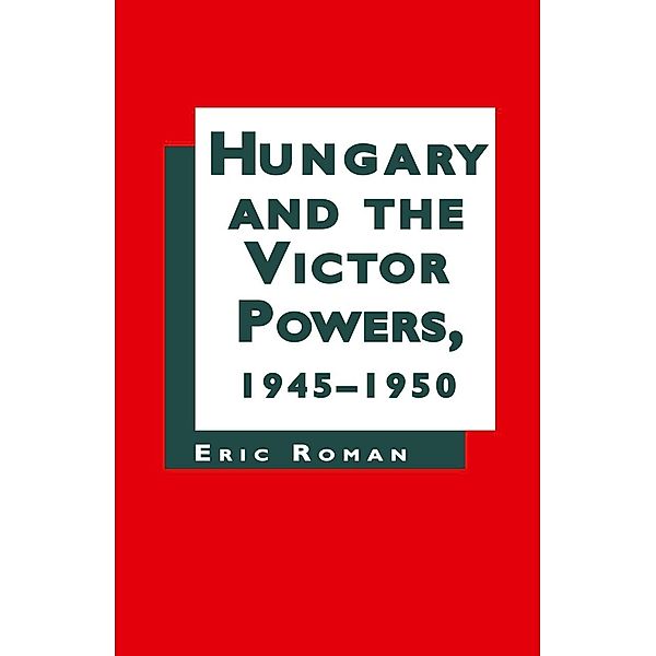Hungary and the Victor Powers, 1945-1950, NA NA