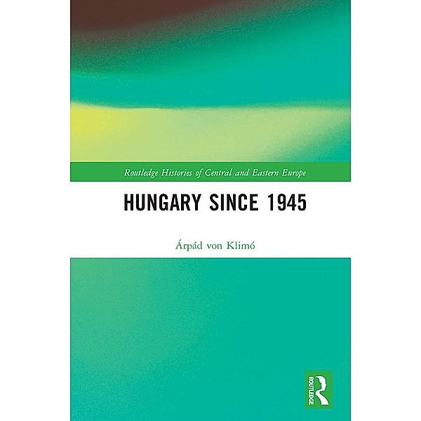 Hungary since 1945, Árpád von Klimó