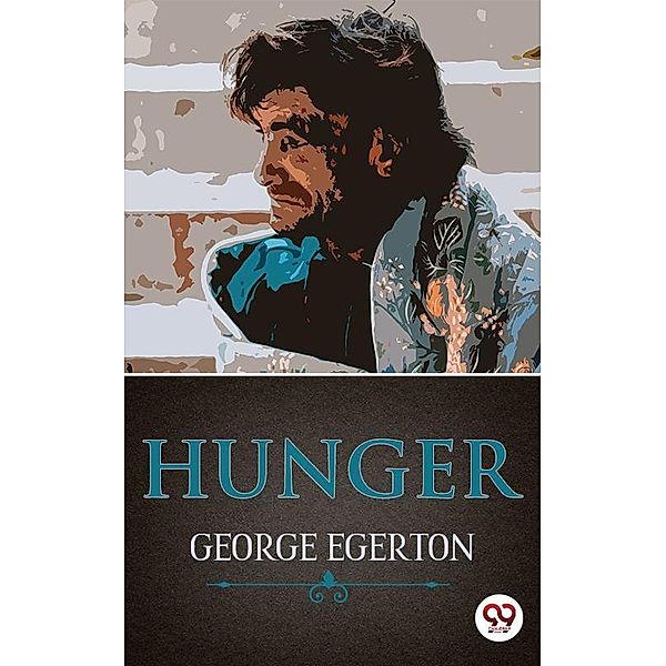 Hunger, George Egerton
