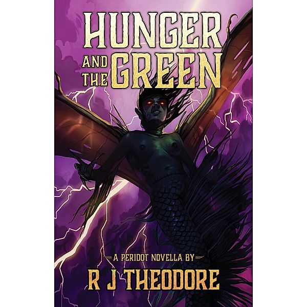 Hunger and the Green: A Peridot Novella, R J Theodore