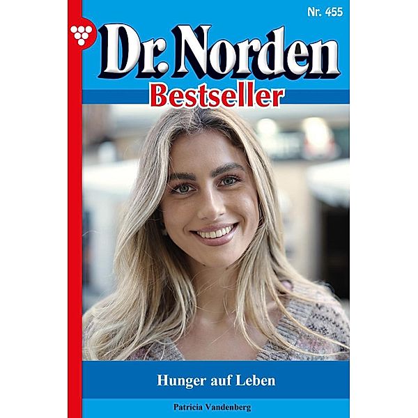 Hunger auf Leben / Dr. Norden Bestseller Bd.455, Patricia Vandenberg