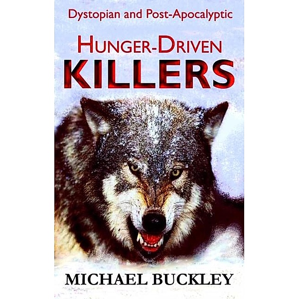 Hunger-Driven Killers, Michael P Buckley