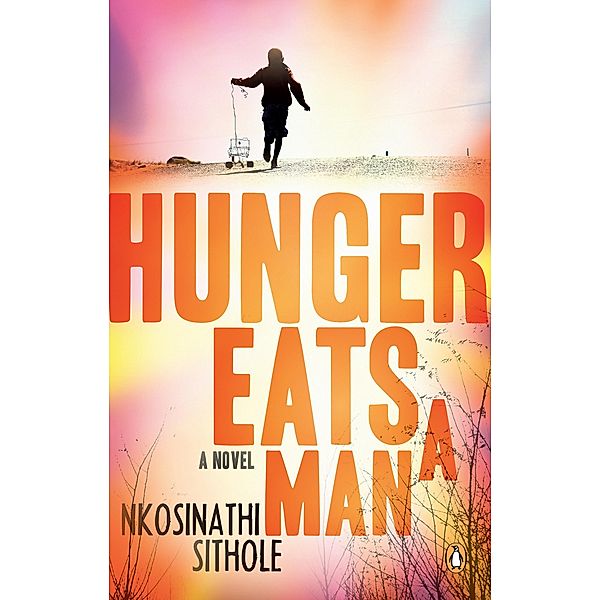 Hunger Eats a Man, Nkosinathi Sithole