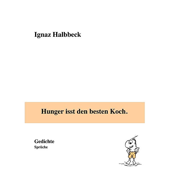 Hunger isst den besten Koch., Ignaz Halbbeck