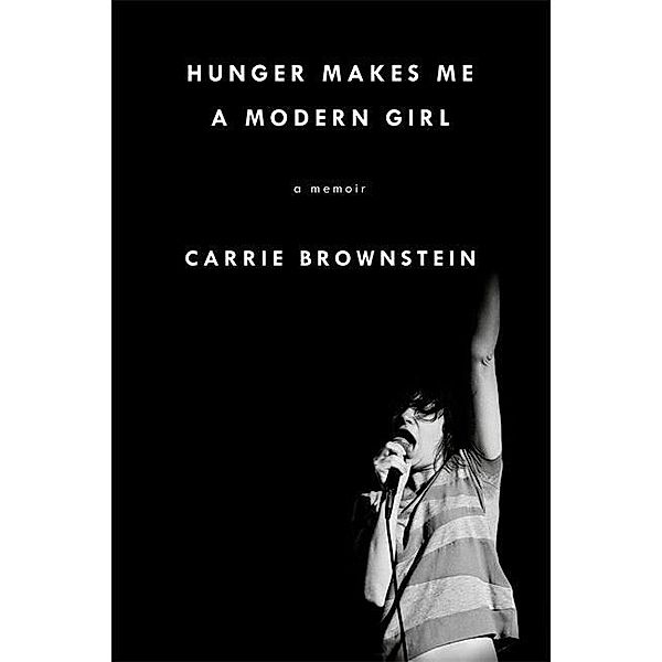 Hunger Makes Me a Modern Girl, Carrie Brownstein