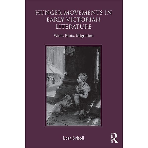 Hunger Movements in Early Victorian Literature, Lesa Scholl