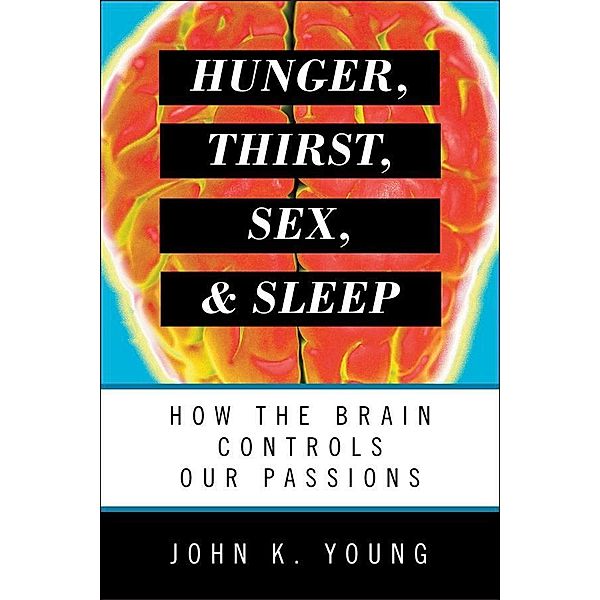 Hunger, Thirst, Sex, and Sleep, John K. Young