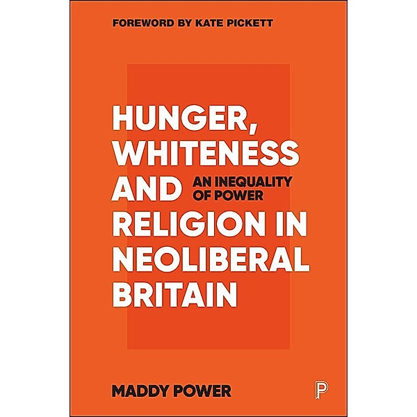 Hunger, Whiteness and Religion in Neoliberal Britain, Maddy Power