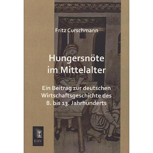 Hungersnöte im Mittelalter, Fritz Curschmann