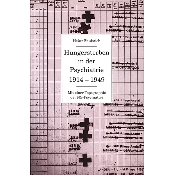 Hungersterben in der Psychiatrie 1914-1949, Heinz Faulstich