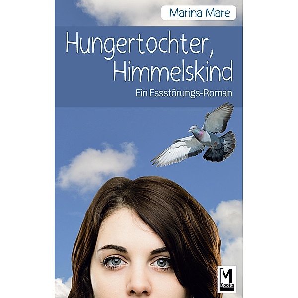 Hungertochter, Himmelskind / Lenas Essstörungsgeschichte Bd.2, Marina Mare