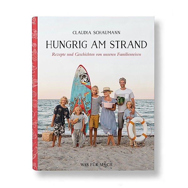 Hungrig am Strand - Rezepte und Geschichten von unseren Familienreisen, Claudia Schaumann