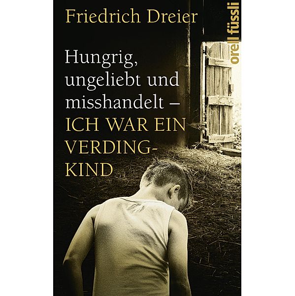 Hungrig, ungeliebt und misshandelt, Friedrich Dreier