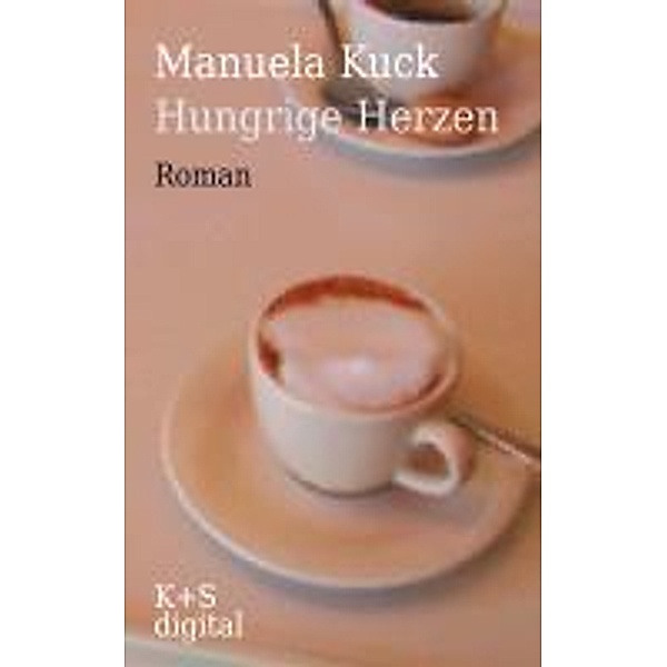 Hungrige Herzen / »Hungrige Herzen«, Manuela Kuck
