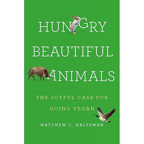 Hungry Beautiful Animals, Matthew C. Halteman