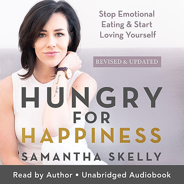 Hungry for Happiness Revised and Updated, Samantha Skelly