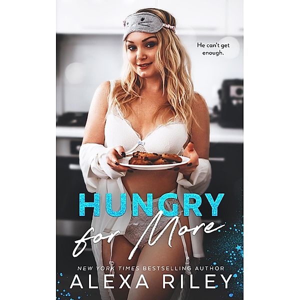 Hungry For More, Alexa Riley
