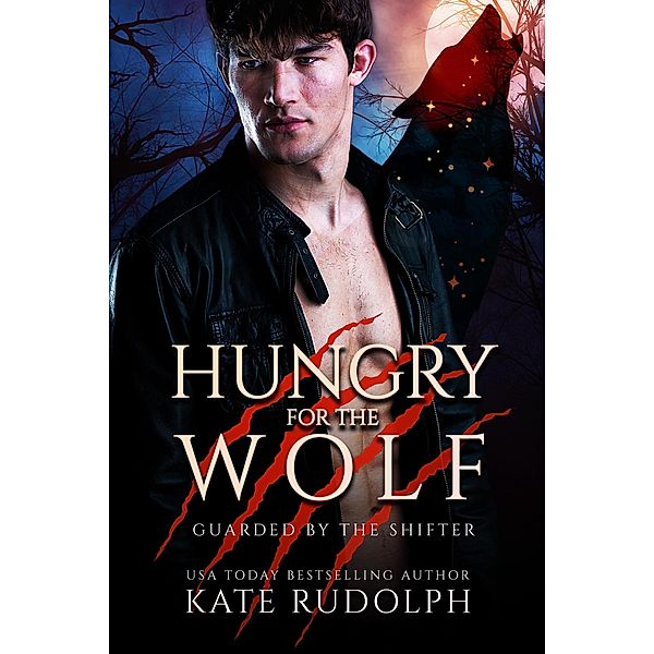 Hungry for the Wolf (Guarded by the Shifter, #4) / Guarded by the Shifter, Kate Rudolph
