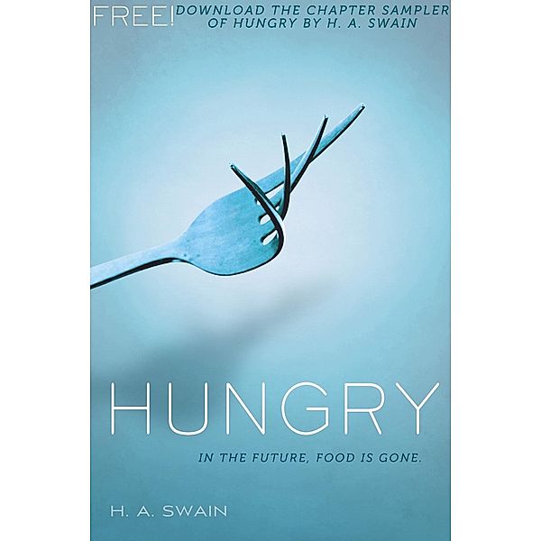 Hungry, Free Chapter Sampler / Feiwel & Friends, H. A. Swain