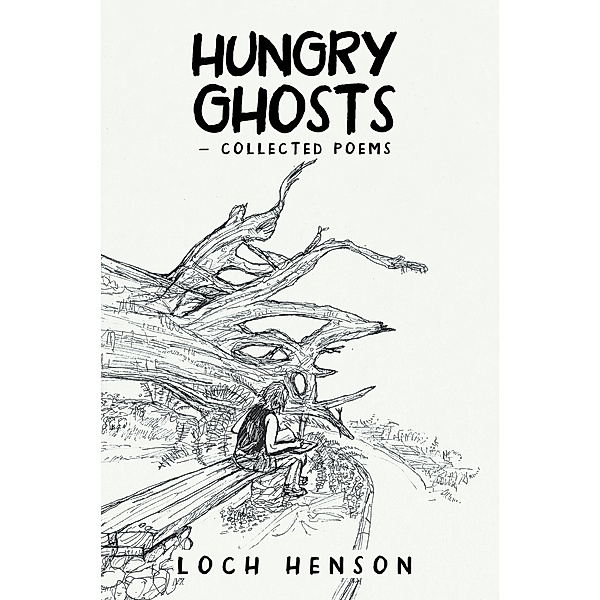 Hungry Ghosts-Collected Poems, Loch Henson