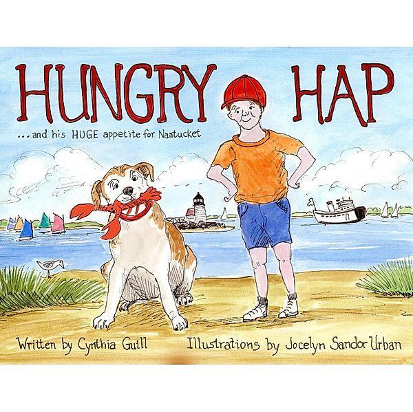 Hungry Hap: ...and His Huge Appetite for Nantucket, Cynthia Guill