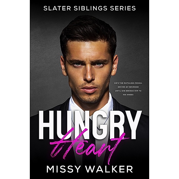 Hungry Heart (Slater Siblings Series, #1) / Slater Siblings Series, Missy Walker