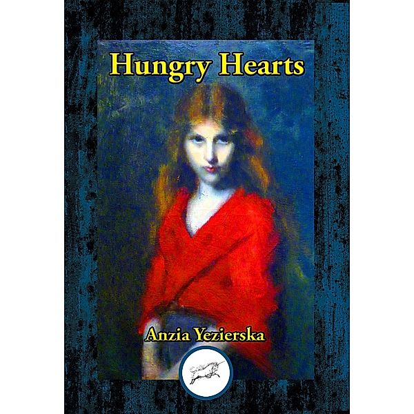 Hungry Hearts / Dancing Unicorn Books, Anzia Yezierska