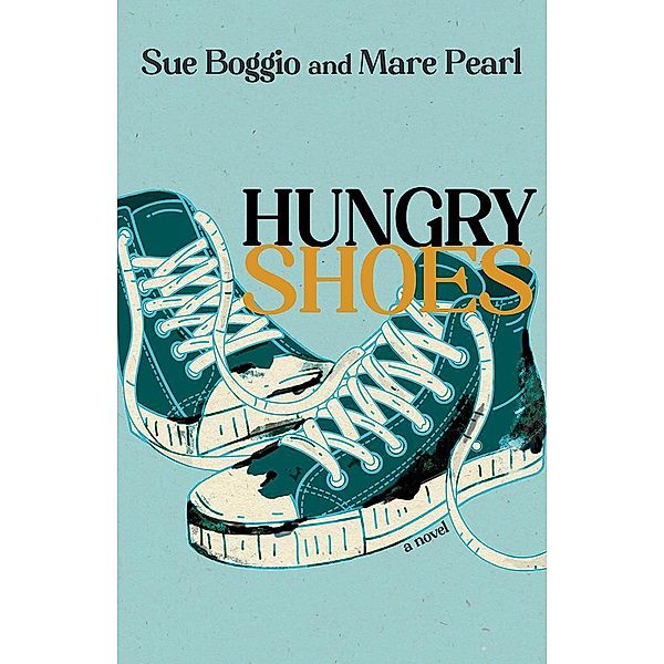 Hungry Shoes / Lynn and Lynda Miller Southwest Fiction Series, Sue Boggio, Mare Pearl
