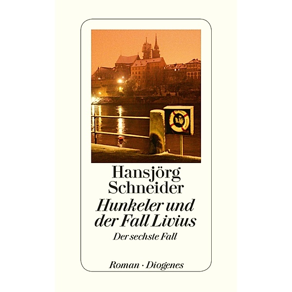 Hunkeler und der Fall Livius / Kommissär Hunkeler Bd.6, Hansjörg Schneider