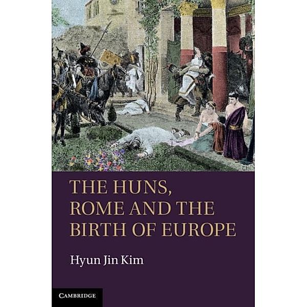 Huns, Rome and the Birth of Europe, Hyun Jin Kim