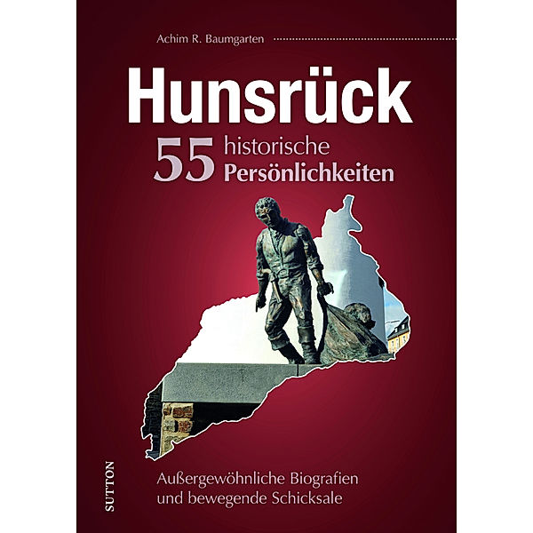 Hunsrück. 55 historische Persönlichkeiten, Achim R. Baumgarten