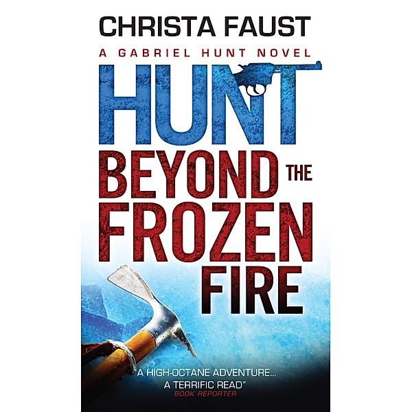 Hunt Beyond the Frozen Fire / Gabriel Hunt Bd.4, Christa Faust