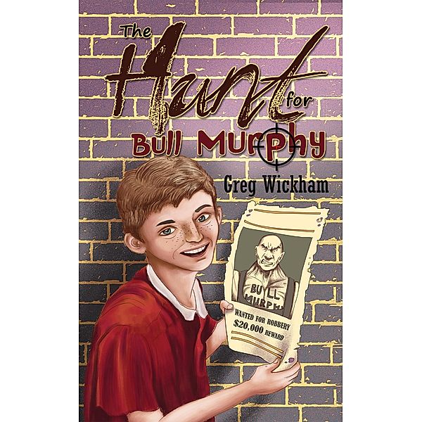 Hunt for Bull Murphy / Austin Macauley Publishers Ltd, Greg Wickham