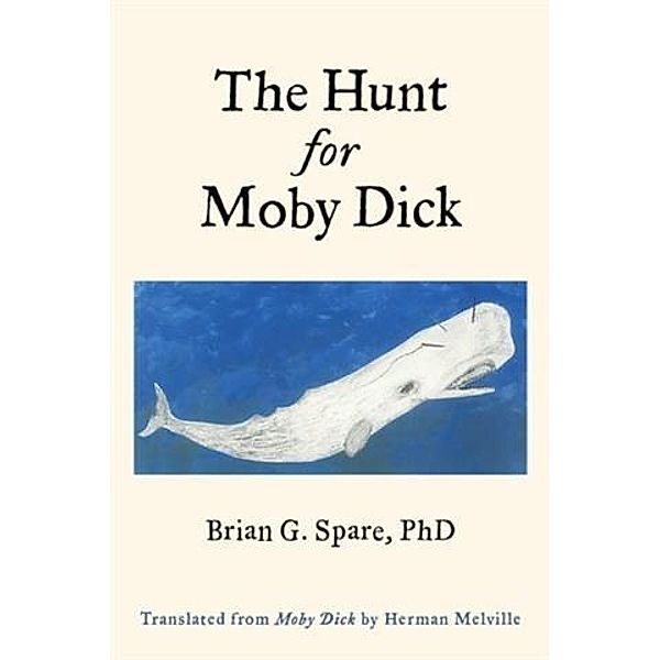 Hunt For Moby Dick (Translated), PhD Brian G. Spare