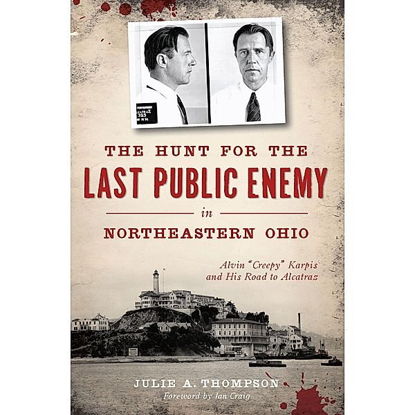 Hunt for the Last Public Enemy in Northeastern Ohio, Julie A. Thompson