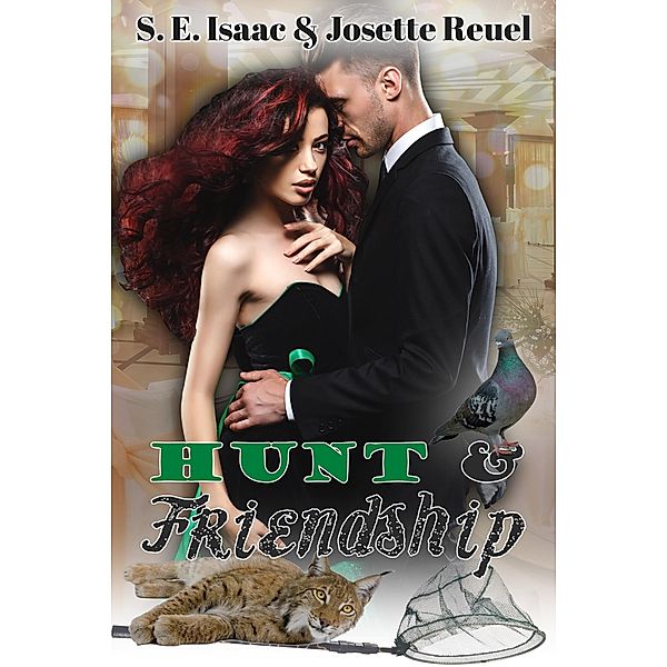 Hunt & Friendship (Captured Hearts Series, #3) / Captured Hearts Series, S. E. Isaac, Josette Reuel