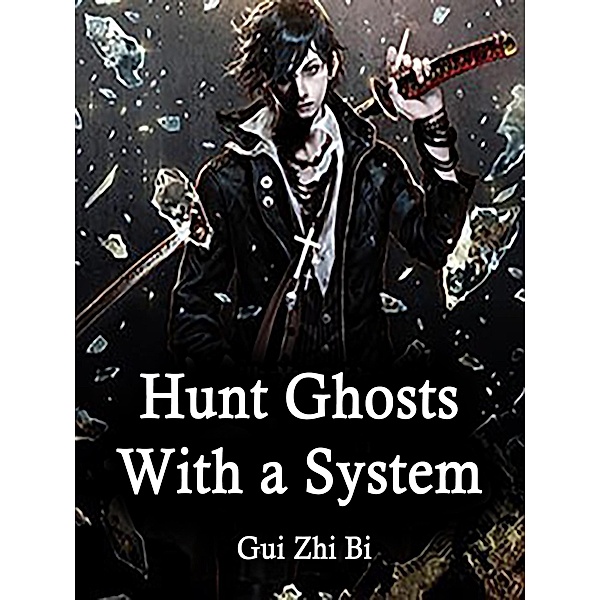 Hunt Ghosts With a System / Funstory, Gui ZhiBi