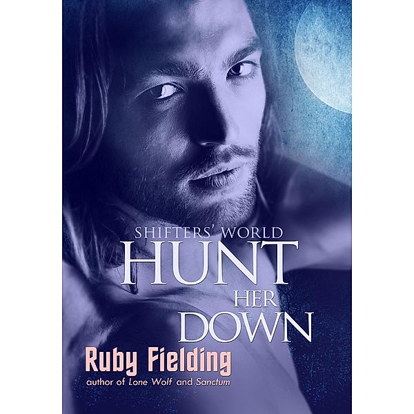 Hunt Her Down (Shifters' World 4) / Shifters' World, Ruby Fielding