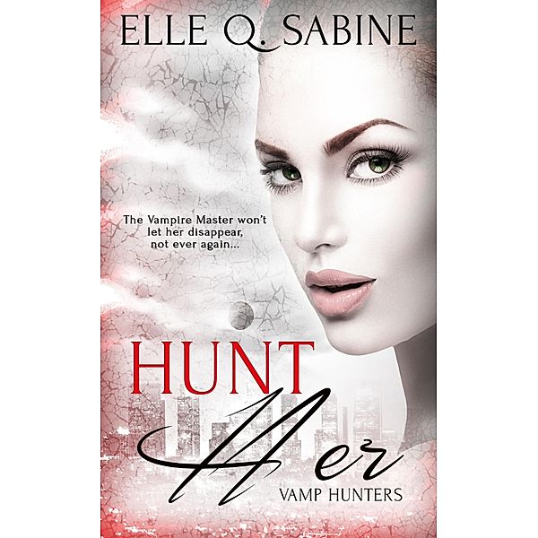 Hunt Her / Vamp Hunters Bd.1, Elle Q. Sabine