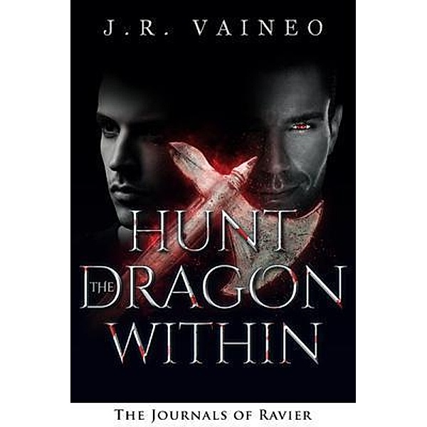 Hunt the Dragon Within - Special Edition / The Journals of Ravier Bd.2, J. R. Vaineo
