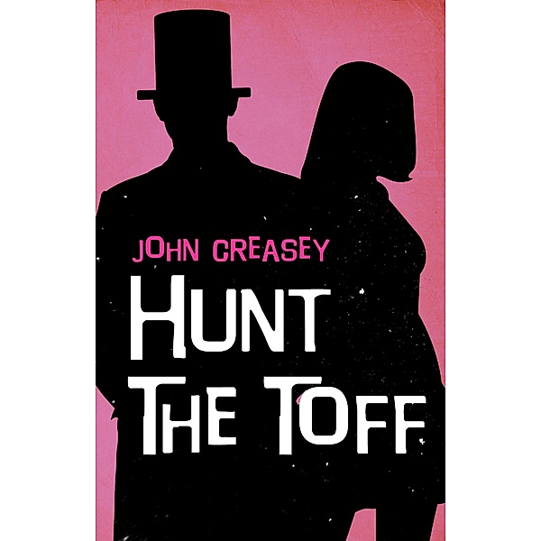 Hunt The Toff / The Toff Bd.27, John Creasey