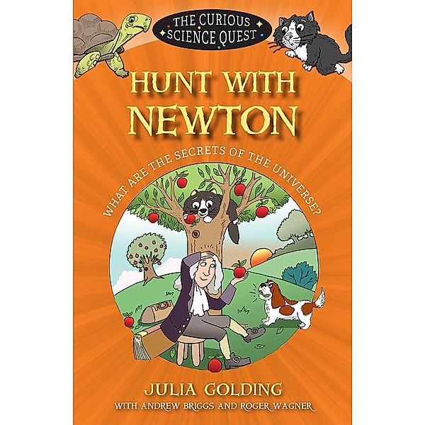 Hunt with Newton / The Curious Science Quest, Julia Golding, Andrew Briggs, Roger Wagner