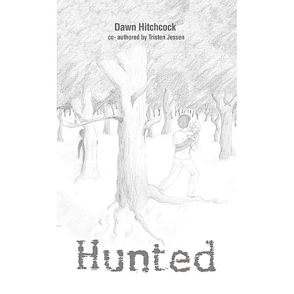 Hunted, Tristen Jessen, Dawn Hitchcock