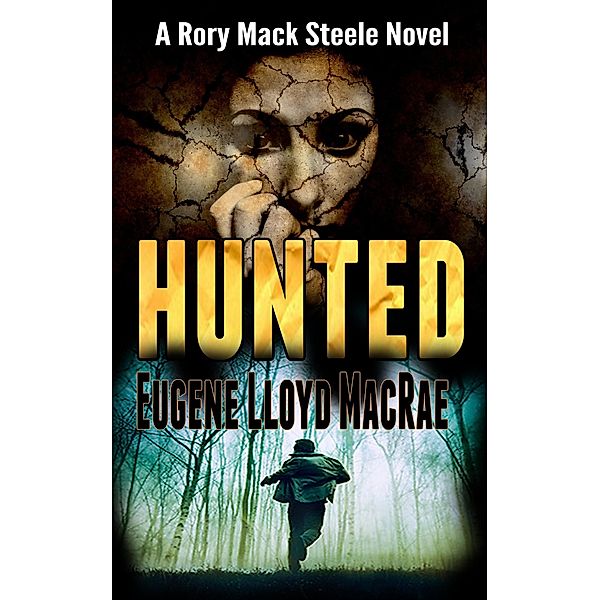 Hunted (A Rory Mack Steele Novel, #3) / A Rory Mack Steele Novel, Eugene Lloyd MacRae