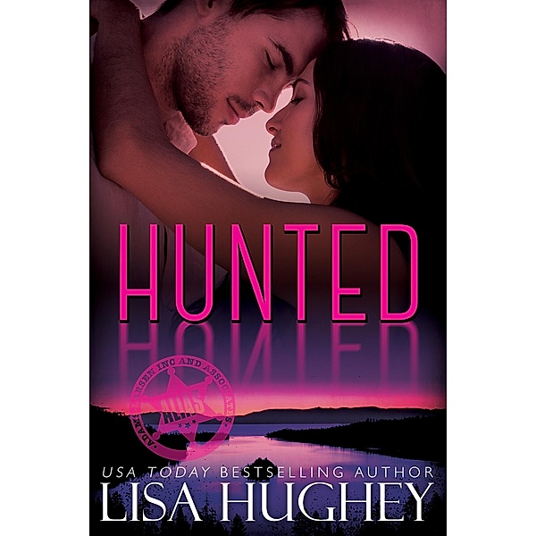 Hunted (ALIAS Private Witness Security Romance, #2) / ALIAS Private Witness Security Romance, Lisa Hughey