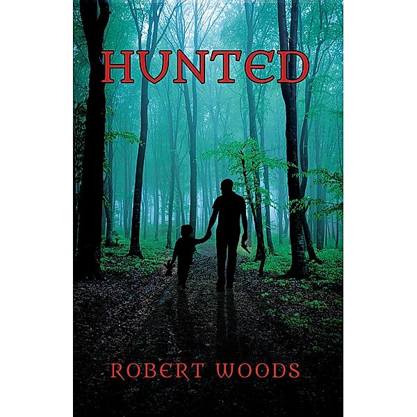 Hunted / Austin Macauley Publishers, Robert Woods