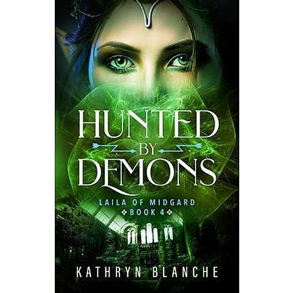 Hunted by Demons (Laila of Midgard Book 4) / Kathryn Blanche, Kathryn Blanche