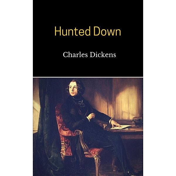 Hunted Down, Charles Dickens